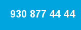 930 877 44 44